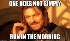 Jetzt wissen es alle! Man rennt nicht einfach so am frühen Morgen!